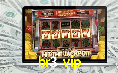 br3 vip