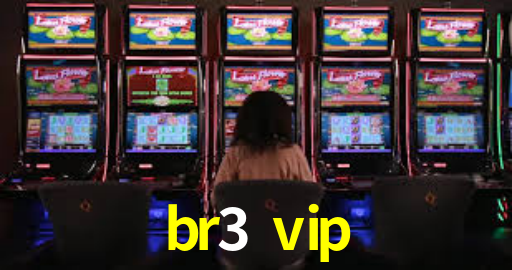 br3 vip