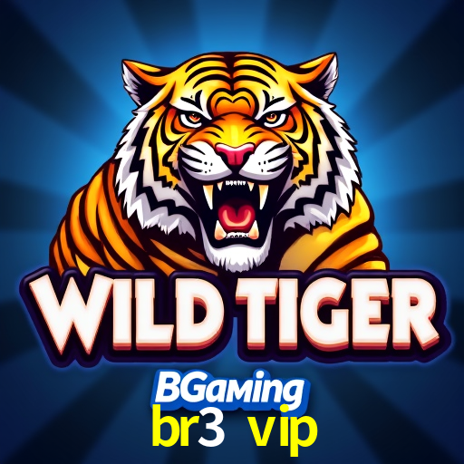 br3 vip