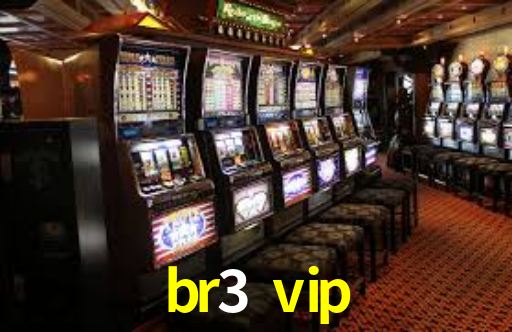br3 vip