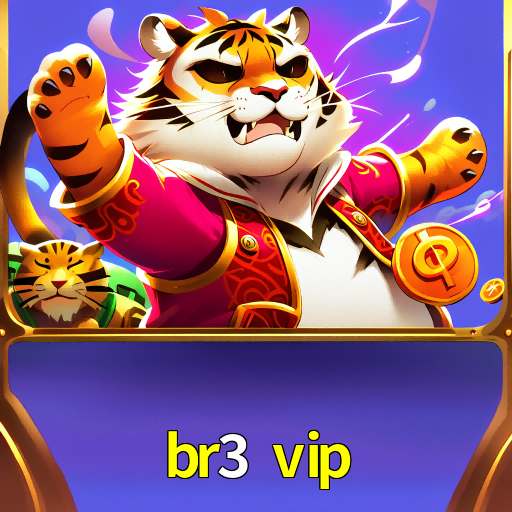 br3 vip